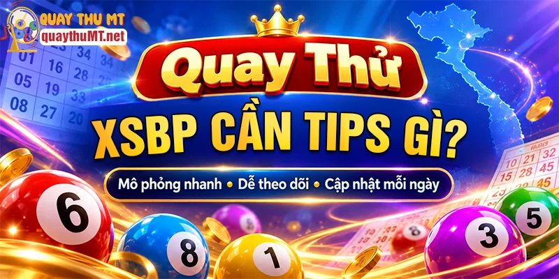 Kinh nghiệm quay thử xổ số Bình Phước hay