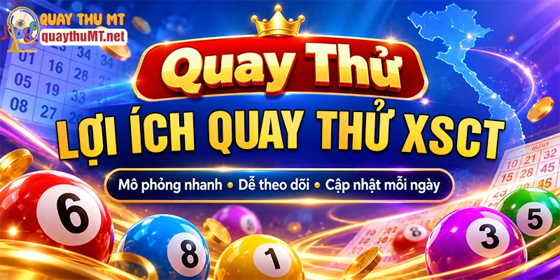 Lợi ích khi quay thử xổ số Cần Thơ