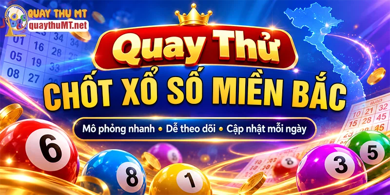 Lợi ích quay thử xổ số miền Bắc