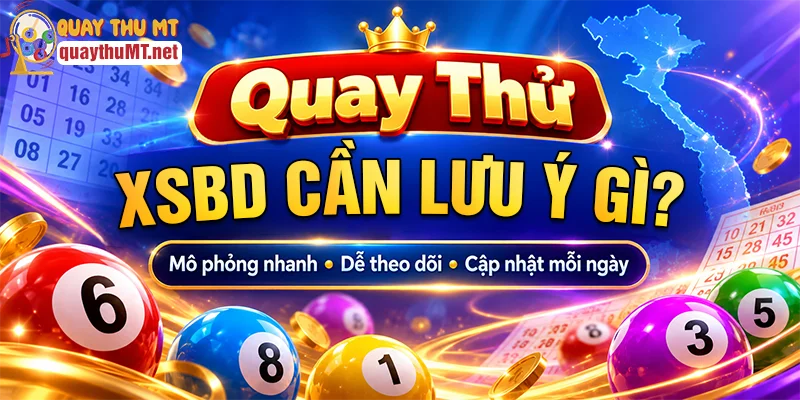 Lưu ý khi quay thử xổ số Bình Dương
