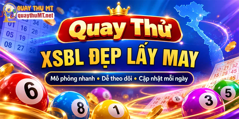 Lý do nên chọn quay thử xổ số Bạc Liêu