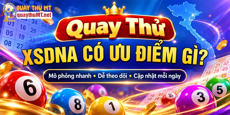 Lý do nên quay thử xổ số Đà Nẵng