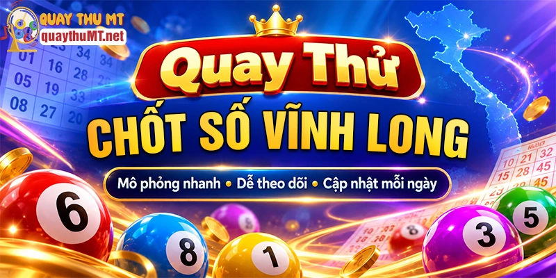 Lý do nên quay thử xổ số Vĩnh Long