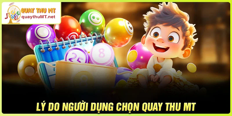 Lý do người dùng luôn tin tưởng lựa chọn Quay Thu MT