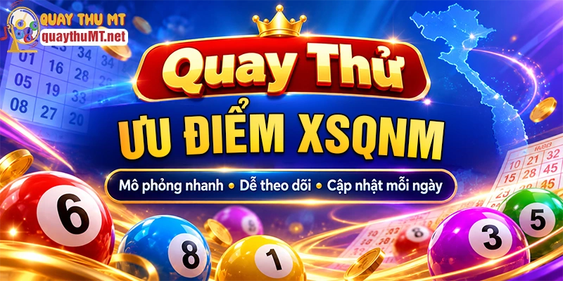 Ưu điểm quay thử xổ số Quảng Nam